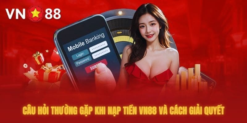 Câu hỏi thường gặp VN88 Tất tần tật những điều bạn cần biết